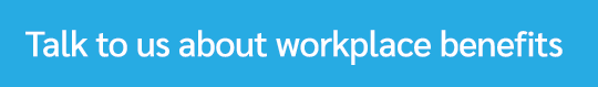 Talk to us about workplace benefits
