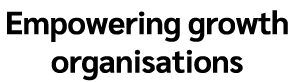 Empowering growth organisations